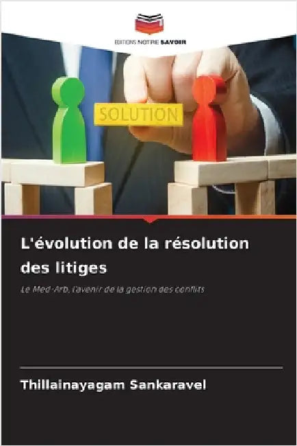 L'évolution de la résolution des litiges by Sankaravel, Thillainayagam