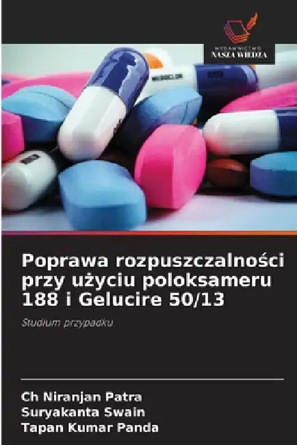 Poprawa rozpuszczalności przy użyciu poloksameru 188 i Gelucire 50/13 by Ch Niranjan Patra, Suryakanta Swain, Tapan Kumar Panda