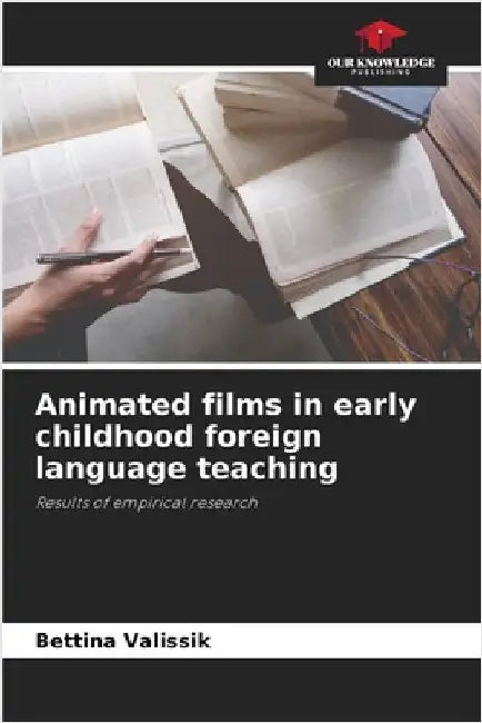 Animated films in early childhood foreign language teaching by Valissik, Bettina