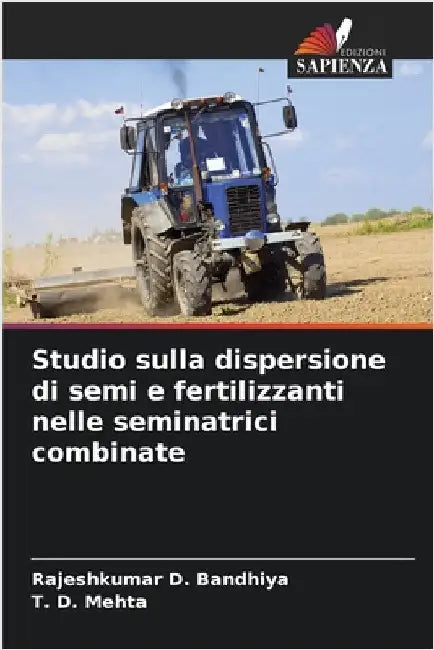 Studio sulla dispersione di semi e fertilizzanti nelle seminatrici combinate by Bandhiya, Rajeshkumar D.