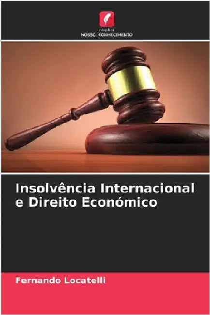 Insolvência Internacional e Direito Económico by Fernando Locatelli