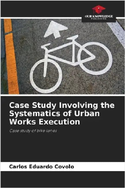 Case Study Involving the Systematics of Urban Works Execution by Carlos Eduardo Covolo