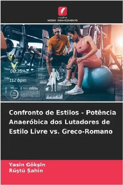 Confronto de Estilos - Potência Anaeróbica dos Lutadores de Estilo Livre vs. Greco-Romano by Gökşin, Yasin