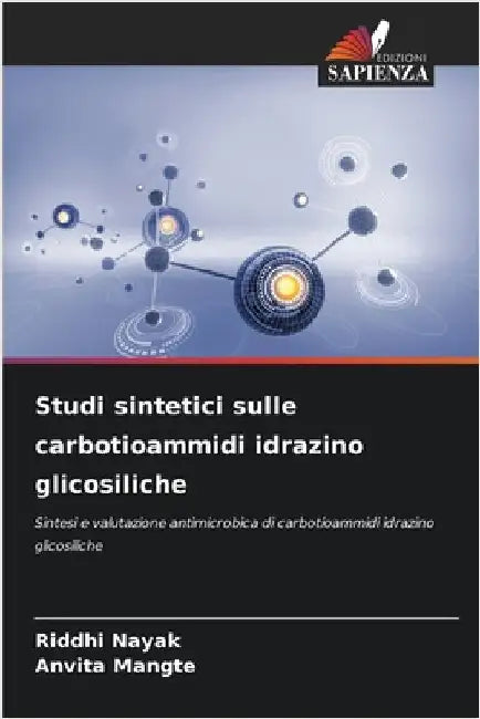 Studi sintetici sulle carbotioammidi idrazino glicosiliche by Nayak, Riddhi
