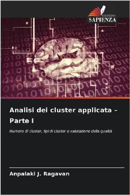 Analisi dei cluster applicata - Parte I by Ragavan, Anpalaki J.