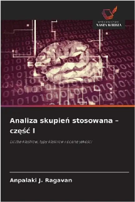 Analiza skupień stosowana - częśc I by Ragavan, Anpalaki J.