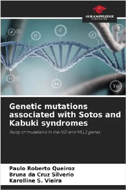 Genetic mutations associated with Sotos and Kabuki syndromes by Queiroz, Paulo Roberto