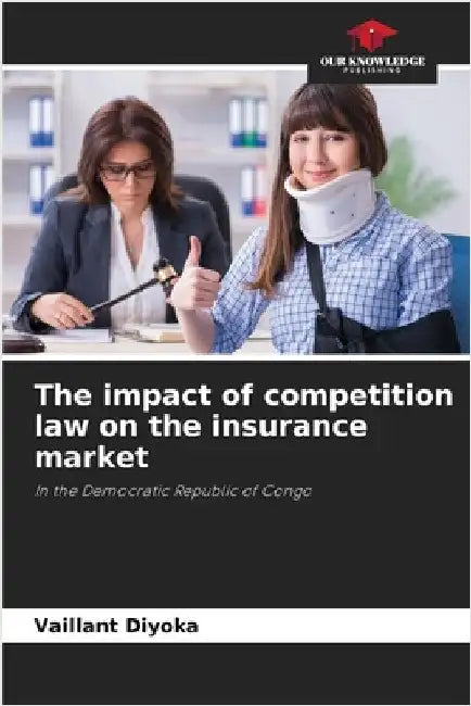 The impact of competition law on the insurance market by Vaillant Diyoka