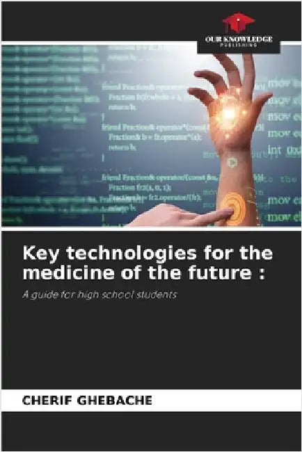 Key technologies for the medicine of the future by Ghebache, Cherif