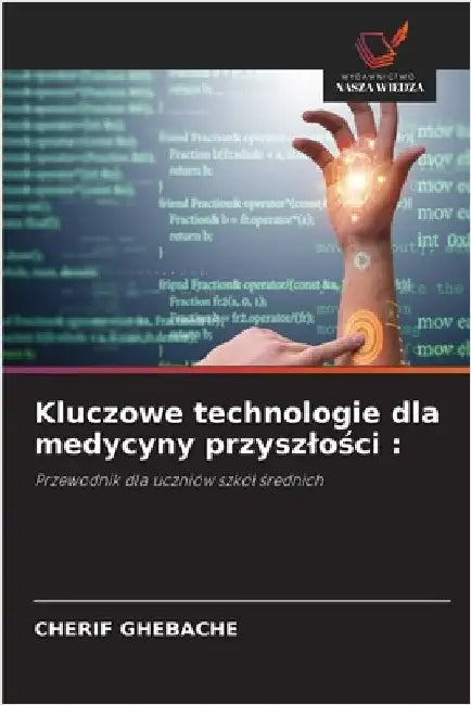 Kluczowe technologie dla medycyny przyszlości by Ghebache, Cherif
