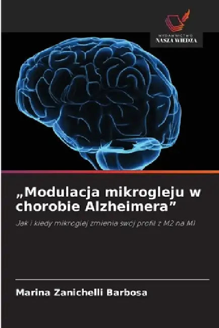 "Modulacja mikrogleju w chorobie Alzheimera" by Marina Zanichelli Barbosa