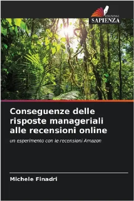 Conseguenze delle risposte manageriali alle recensioni online by Finadri, Michele