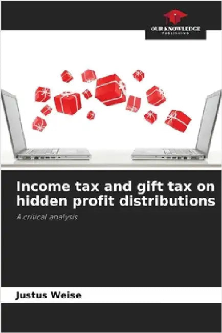 Income tax and gift tax on hidden profit distributions by Weise, Justus