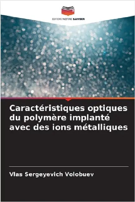 Caractéristiques optiques du polymère implanté avec des ions métalliques by Volobuev, Vlas Sergeyevich