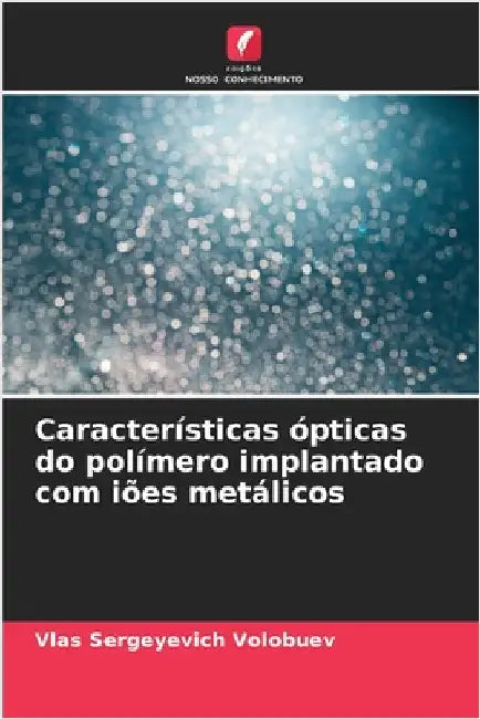 Características ópticas do polímero implantado com iões metálicos by Volobuev, Vlas Sergeyevich
