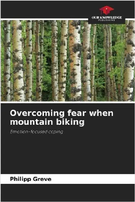 Overcoming fear when mountain biking by Philipp Greve