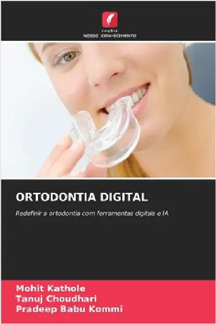 Ortodontia Digital by Kathole, Mohit