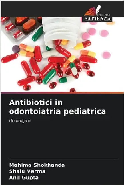 Antibiotici in odontoiatria pediatrica by Shokhanda, Mahima