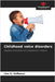Childhood voice disorders by Hofbauer, Lisa A.