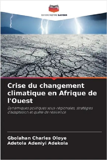 Crise du changement climatique en Afrique de l'Ouest by Oloye, Gbolahan Charles