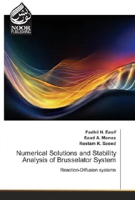 Numerical Solutions and Stability Analysis of Brusselator System by Fadhil H. Easif