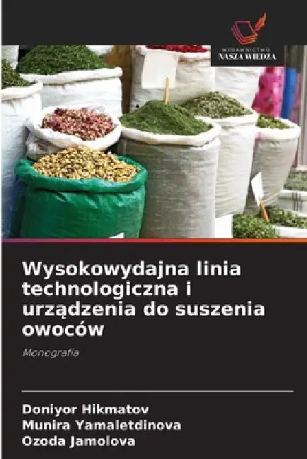 Wysokowydajna linia technologiczna i urządzenia do suszenia owoców by Doniyor Hikmatov, Munira Yamaletdinova, Ozoda Jamolova