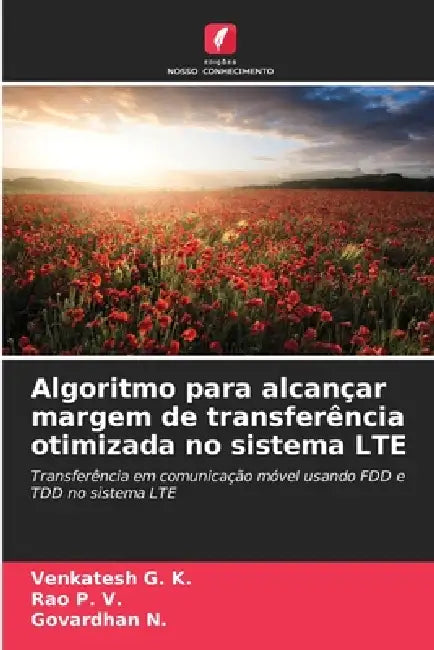 Algoritmo para alcançar margem de transferência otimizada no sistema LTE by Venkatesh G. K., Rao P. V., Govardhan N