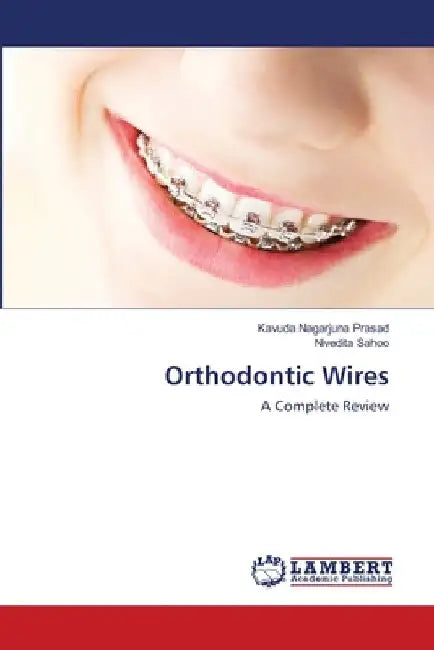 Orthodontic Wires by Kavuda Nagarjuna Prasad