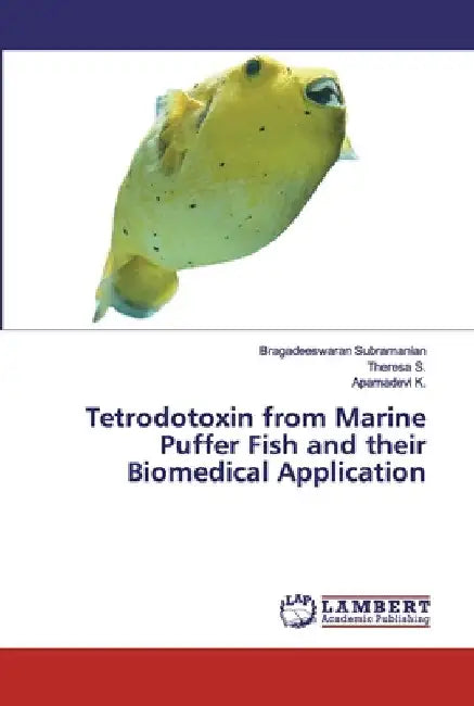 Tetrodotoxin from Marine Puffer Fish and their Biomedical Application by Bragadeeswaran Subramanian