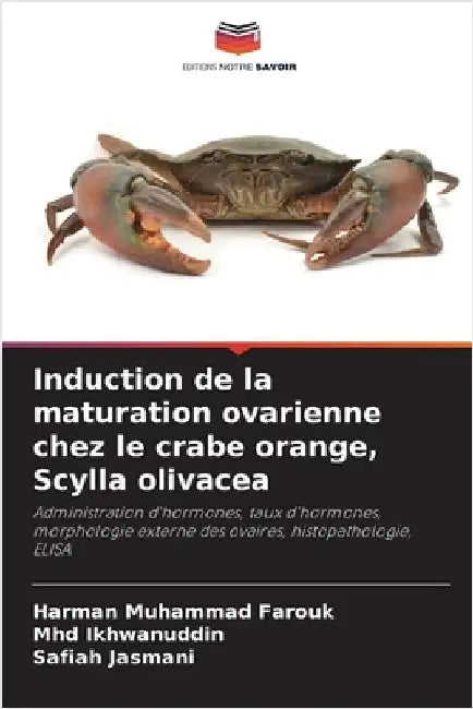 Induction de la maturation ovarienne chez le crabe orange, Scylla olivacea by Muhammad Farouk, Harman