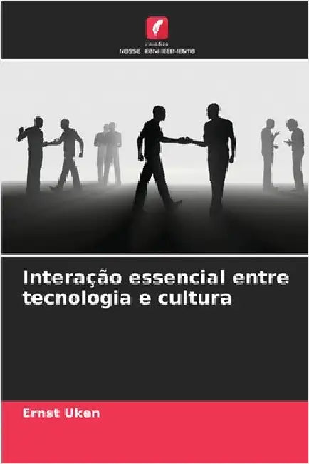Interação essencial entre tecnologia e cultura by Uken, Ernst