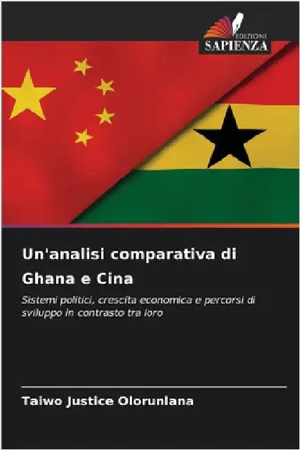 Un'analisi comparativa di Ghana e Cina by Justice Olorunlana, Taiwo