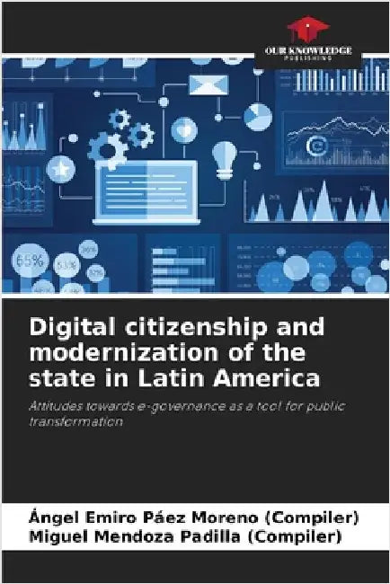Digital citizenship and modernization of the state in Latin America by Ángel Emiro Páez Moreno (Compiler)