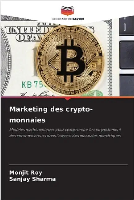 Marketing des crypto-monnaies by Roy, Monjit