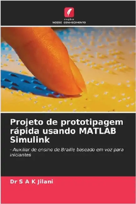 Projeto de prototipagem rápida usando MATLAB Simulink by Jilani, S. A. K.