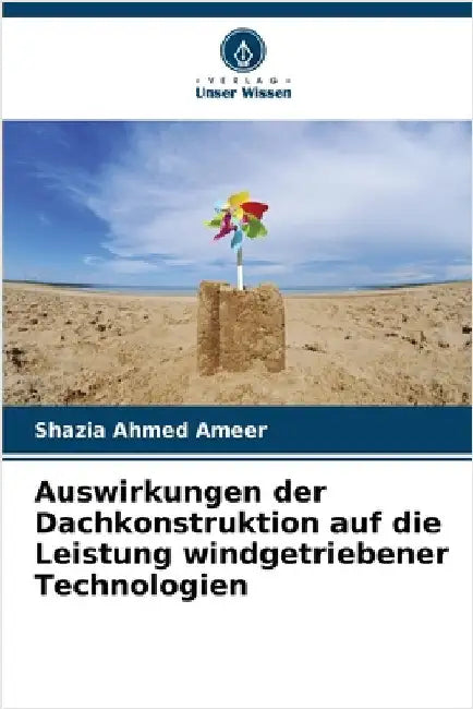 Auswirkungen der Dachkonstruktion auf die Leistung windgetriebener Technologien by Ameer, Shazia Ahmed