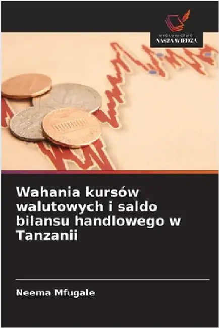 Wahania kursów walutowych i saldo bilansu handlowego w Tanzanii by Mfugale, Neema