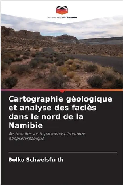 Cartographie géologique et analyse des faciès dans le nord de la Namibie by Bolko Schweisfurth
