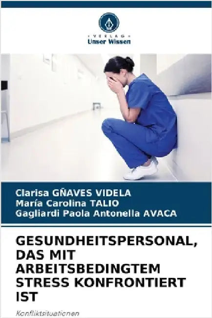 Gesundheitspersonal, Das Mit Arbeitsbedingtem Stress Konfrontiert Ist by Gñaves Videla, Clarisa