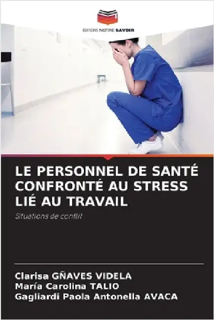 Le Personnel de Santé Confronté Au Stress Lié Au Travail by Gñaves Videla, Clarisa