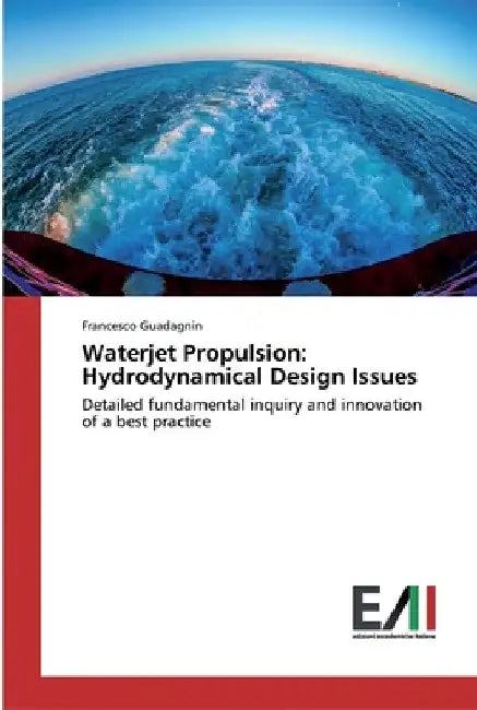 Waterjet Propulsion: Hydrodynamical Design Issues by Francesco Guadagnin