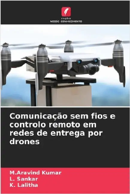 Comunicação sem fios e controlo remoto em redes de entrega por drones by Kumar, M. Aravind
