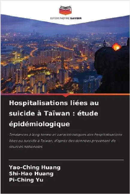 Hospitalisations liées au suicide à Taïwan: étude épidémiologique by Huang, Yao-Ching