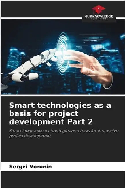 Smart technologies as a basis for project development Part 2 by Voronin, Sergei