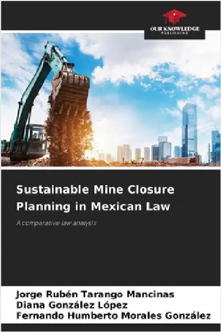 Sustainable Mine Closure Planning in Mexican Law by Tarango Mancinas, Jorge Rubén