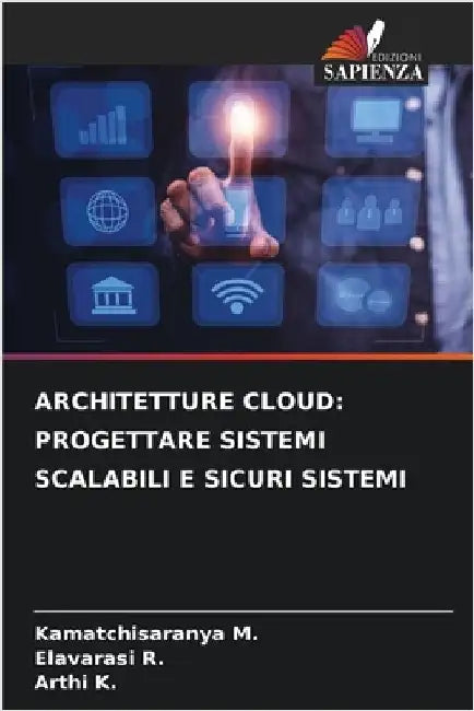 Architetture Cloud: Progettare Sistemi Scalabili E Sicuri Sistemi by M, Kamatchisaranya