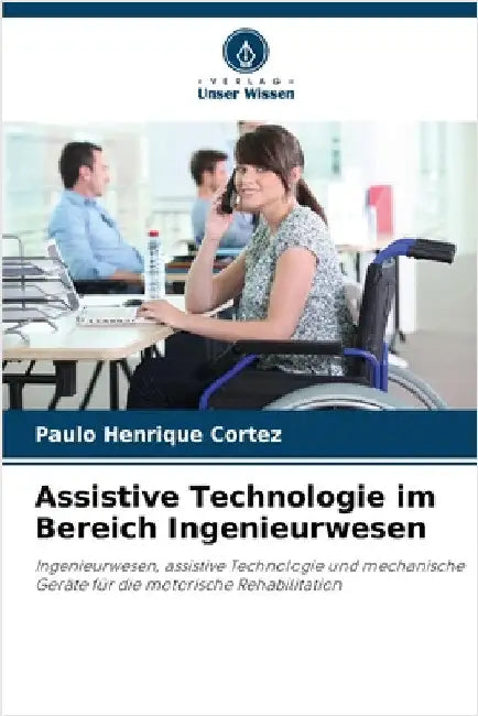 Assistive Technologie im Bereich Ingenieurwesen by Cortez, Paulo Henrique
