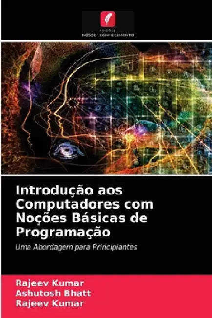 Introdução aos Computadores com Noções Básicas de Programação by Ashutosh Bhatt