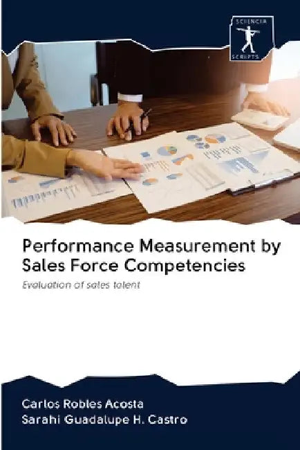 Performance Measurement by Sales Force Competencies by Carlos Robles Acosta