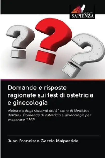 Domande e risposte ragionate sui test di ostetricia e ginecologia by Juan Francisco García Malpartida